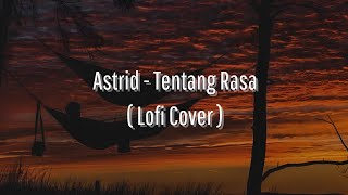 Astrid  Tentang Rasa  Lofi Cover [upl. by Patrice]