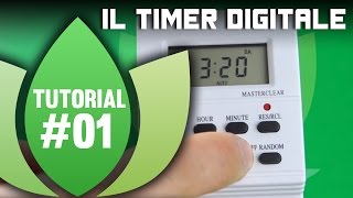 Tutorial Coltivazione Indoor Timer Digitale ecco come programmarlo [upl. by Airitak]