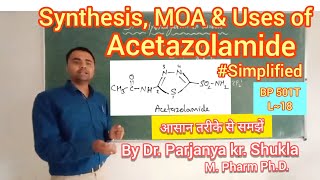 Synthesis of Acetazolamide  Mechanism of Action  Simplified  Uses  BP 501T  L18 [upl. by Adnaral]