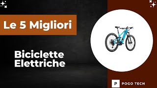 Le 5 Migliori Biciclette Elettriche 2025 [upl. by Maon]