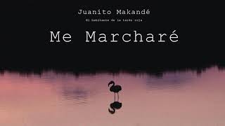 Juanito Makandé  Me Marcharé Audio Oficial [upl. by Dlopoel]