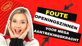 5 Foute Openingszinnen Die Zorgen Voor Mega Aantrekkingskracht [upl. by Gunnar]