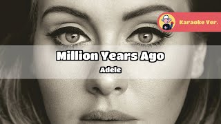 Adele  Million Years Ago Original Karaoke Lyrics [upl. by Rushing160]