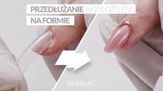 Przedłużanie paznokci akrylożelem na formie  Semilac Elastic Acrylgel Tutorial [upl. by Allain]