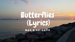 MAX amp Ali Gatie  Butterflies Lyrics [upl. by Rustie]