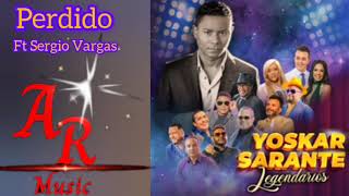 Yoskar Sarante Perdido Ft Sergio Vargas Legendaris2024 [upl. by Gierk]