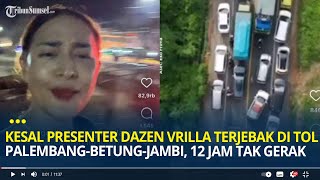 Curhat Presenter Dazen Vrilla Terjebak di Tol PalembangBetungJambi Kesal 12 Jam Antrian Tak Gerak [upl. by Joletta522]