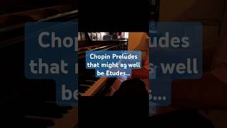 Some Chopin Preludes that might as well be etudes [upl. by Acired]