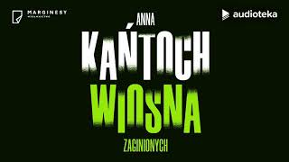 Anna Kańtoch quotWiosna zaginionychquot  audiobook [upl. by Kenleigh394]