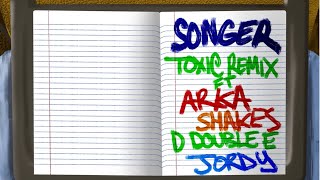 Songer  Toxic Remix ft Arka Shakes D Double E amp Jordy Official Lyric Video [upl. by Tudor667]