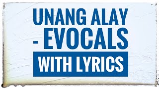 Unang Alay  Evocals with Lyrics [upl. by Adda]