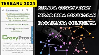 Kenapa CroxyProxy Tidak Bisa Digunakan Bagaimana Solusinya Terbaru 2024 ✓ [upl. by Patrich807]