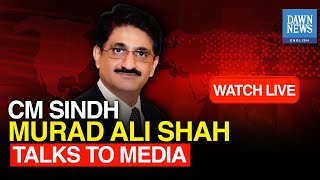 🔴LIVE CM Sindh Murad Ali Shah Talks To Media  DAWN News English [upl. by Eivad]