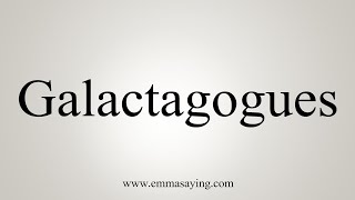 How To Say Galactagogues [upl. by Nanek646]