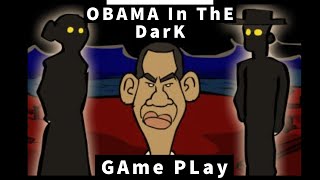 OBAMA IN THE DARK 1 walkthrough [upl. by Cirred]