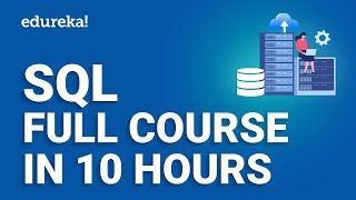 SQL Full Course In 10 Hours  SQL Tutorial  Complete SQL Course For Beginners  Edureka [upl. by Burd974]