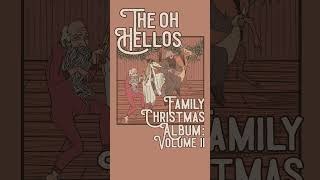 The Oh Hellos Family Christmas Album Volume II [upl. by Otrebmuh]