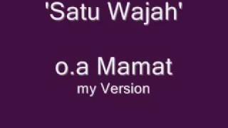 Satu Wajah  Mamat Exist My Version With Lyric [upl. by Adnarb]