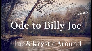 Ode to Billy Joe by Luc amp Krystle Around [upl. by Anitnahs]