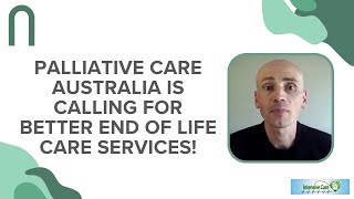 Palliative Care Australia is Calling for Better End of Life Care Services [upl. by Latona]