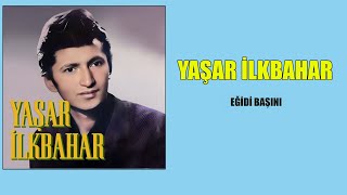 Yaşar İlkbahar Eğidi Başını [upl. by Solegna206]