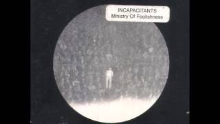 Incapacitants  Ministry Of Foolishness Full Album [upl. by Airenahs]