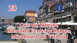 23  Porto Cais da Ribeira Mercado Ferreira Borges Miradouro da Vitória [upl. by Dusza]