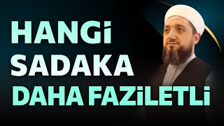 En üstün sadaka hangisidir  Hangi sadaka daha faziletli [upl. by Aimil783]