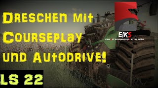 LS22 Courseplay 🚜 Dreschen mit Autodrive🚜Tutorial🚜 [upl. by Skiest]