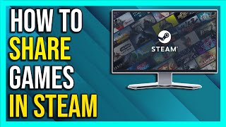 How To Share Games On Steam 2024 Full Guide [upl. by Franciscka433]