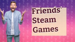 How do I see what games my friends are playing on Steam [upl. by Yellat]