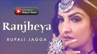 New Punjabi Song 2024  Ranjheya  Rupali Jagga  Official Video [upl. by Lehacim]