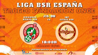 LIGA BSR ESPAÑA TROFEO FUNDACIÓN ONCE  DH 2324  J15  BIDAIDEAK BILBAO BSR  IMF GETAFE BSR [upl. by Phyl57]