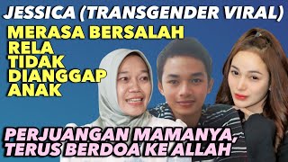 JESSICA TRANSGENDER CANTIK PERJUANGAN MAMA MENERIMA amp TERUS MENDOAKAN UTK MENJADI LELAKI [upl. by Elleimac]