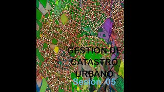 CURSO GESTIÓN DE CATASTRO URBANO  SESIÓN 05 [upl. by Bertila525]