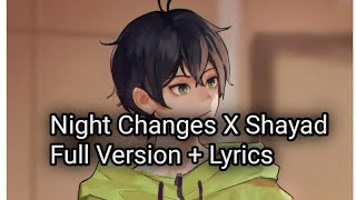 Night Changes X Shayad Full Version  Lyrics [upl. by Earehc]