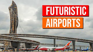 The Most Futuristic Airports Being Built Right Now [upl. by Esiom]