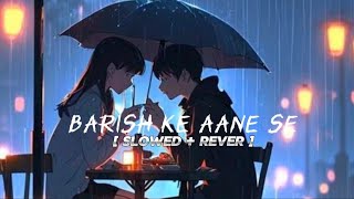 Baarish Ke Aane Se Slowed  Reverb  Shreya Ghoshal Tony Kakkar  Parth Manisha Rani  PAJU YT [upl. by Kcin]