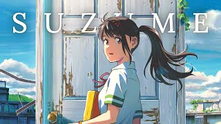 Suzume no Tojimari『Suzume』Theme Song [upl. by Kronfeld212]