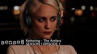 Kettering por The Antlers  Sense8  1x1 [upl. by Adnyl831]