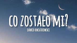 Dawid Kwiatkowski  Co zostało mi lyrics [upl. by Ahsetra717]