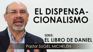 “EL DISPENSACIONALISMO”  pastor Sugel Michelén Predicaciones estudios bíblicos [upl. by Graig]