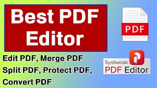 Best PDF Editor For You  Systweak PDF Editor  Edit PDF Merge Convert Split PDF Sign PDF etc [upl. by Holzman]