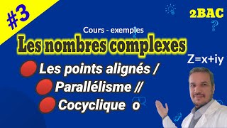 Les nombres complexe 2bac🚩3 les points alignés  cocycliques et parallélisme [upl. by Ramal]