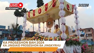 KA PROSESHON BAH 2024  KA JINGIAID PROSESHON BAD JINGKYRKHU [upl. by Avaria]