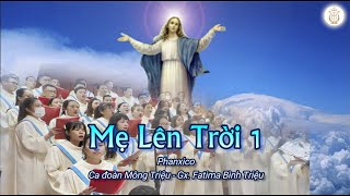 MẸ LÊN TRỜI 1  Phanxico  Lễ Bổn mạng Đức Mẹ Hồn Xác Lên Trời  Ca đoàn Mông Triệu [upl. by Giesser442]