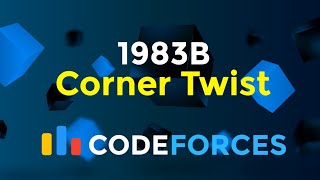 1983B  Corner Twist  Codeforces Round 956 Div 2  Greedy  Implementation  Math  Codeatic [upl. by Alley]