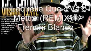 Laquelle Que JVa Mettre REMIX Frenchi Blanco Prod Le Chum 2010 [upl. by Kinson487]