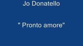 Jo Donatello  Pronto Amore [upl. by Areic]