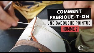 Tuto  Comment fabriquer une babouche homme pointue en cuir fait main de manière artisanale [upl. by Eitteb]